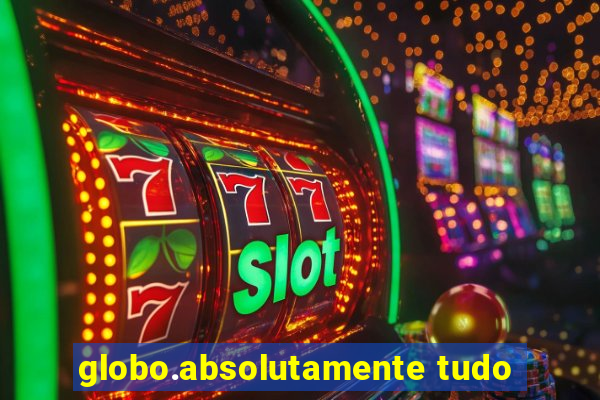 globo.absolutamente tudo